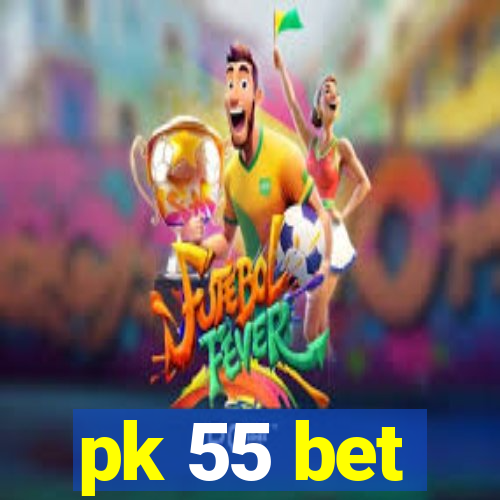 pk 55 bet